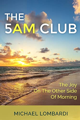 The 5 AM Club: The Joy On The Other Side Of Morning (Productivity, Time Management, Spirituality, Morning Routines, Morning Rituals) von Createspace Independent Publishing Platform