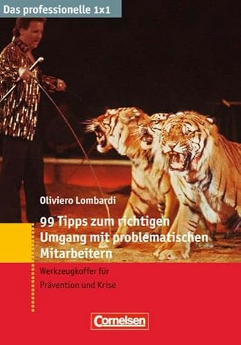 Das professionelle 1 x 1: 99 Tipps zum richtigen Umgang mit problematischen Mitarbeitern: Werkzeugkoffer für Prävention und Krise von Cornelsen Verlag Scriptor