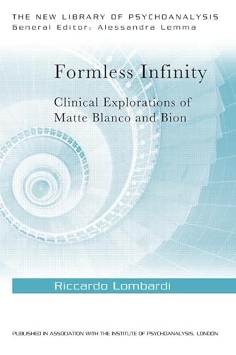 Formless Infinity: Clinical Explorations of Matte Blanco and Bion (The New Library of Psychoanalysis) von Routledge