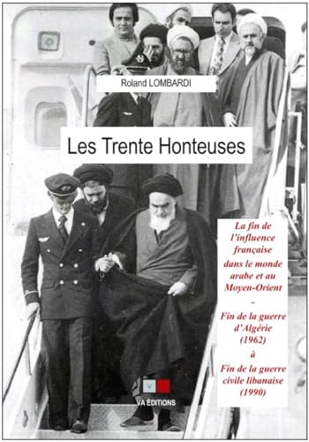 Les 30 honteuses: La fin de l'influence française dans le monde arabe et au Moyen-Orient von VA PRESS