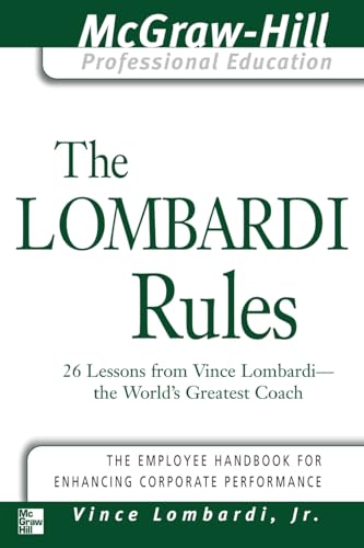 The Lombardi Rules: 26 Lessons from Vince Lombardi--The Worldªs Greatest Coach (The McGraw-Hill Professional Education Series)