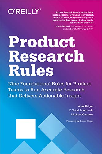 Product Research Rules: Nine Foundational Rules for Product Teams to Run Accurate Research That Delivers Actionable Insight von O'Reilly Media