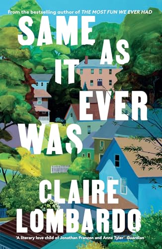 Same As It Ever Was: The immersive and joyful new novel from the author of Reese’s Bookclub pick The Most Fun We Ever Had Same As It Ever Was: The immersive and joyful new novel from the author of Reese’s Bookclub pick The Most Fun We Ever Had