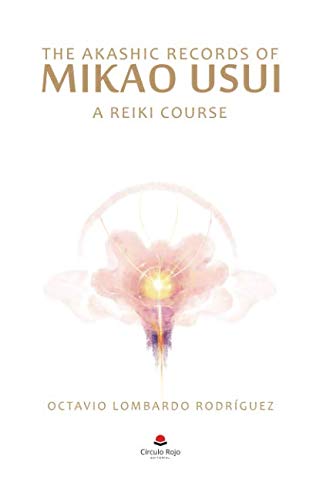 The Akashic Records of Mikao Usui: A Reiki Course