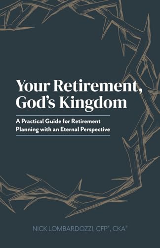 Your Retirement, God’s Kingdom: A Practical Guide for Retirement Planning with an Eternal Perspective von Streamline Books