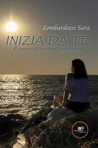 Inizia da te. È tempo di tornare a splendere (Edificare universi) von Europa Edizioni