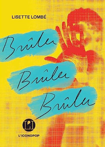 Brûler, brûler, brûler (L'Iconopop)