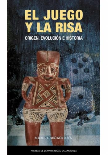 El juego y la risa. Origen, evolución e historia (Estudios, Band 60) von Prensas de la Universidad de Zaragoza