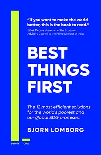 Best Things First: The 12 most efficient solutions for the world’s poorest and our global SDG promises Best Things First: The 12 most efficient solutions for the world’s poorest and our global SDG promises