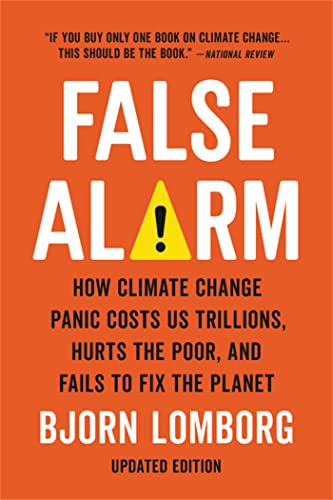 False Alarm: How Climate Change Panic Costs Us Trillions, Hurts the Poor, and Fails to Fix the Planet von Basic Books