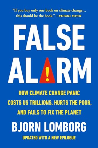 False Alarm: How Climate Change Panic Costs Us Trillions, Hurts the Poor, and Fails to Fix the Planet von Basic Books