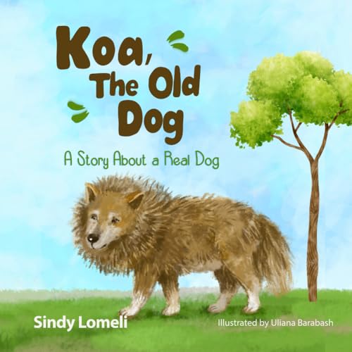 Koa, The Old Dog: A Story About A Real Dog von Staten House