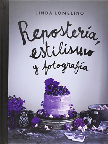 Repostería, estilismo y fotografía (Repostería Creativa) von Editorial Juventud, S.A.