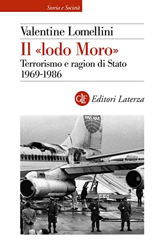 Il «lodo Moro». Terrorismo e ragion di Stato 1969 - 1986 (Storia e società)