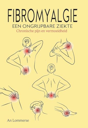 Fibromyalgie, een ongrijpbare ziekte: chronische pijn en vermoeidheid von Uitgeverij Boekscout