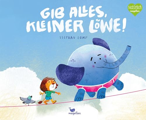 Gib alles, kleiner Löwe!: Ein Bilderbuch für Kinder ab 4 Jahren über Schüchternheit und Selbstvertrauen von Magellan