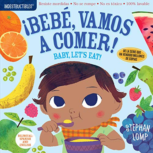 Indestructibles: Bebé, vamos a comer! / Baby, Let's Eat!: Chew Proof · Rip Proof · Nontoxic · 100% Washable (Book for Babies, Newborn Books, Safe to Chew) von Workman Publishing