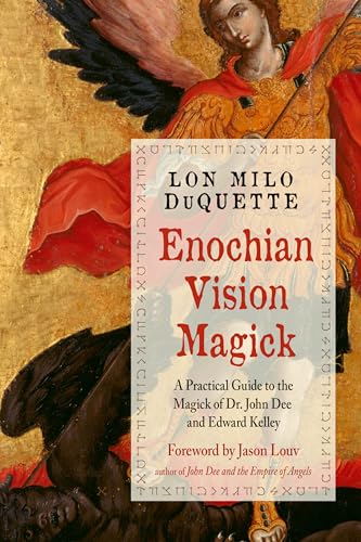 Enochian Vision Magick: A Practical Guide to the Magick of Dr. John Dee and Edward Kelley