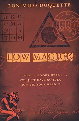 Low Magick: It's All in Your Head ... You Just Have No Idea How Big Your Head Is