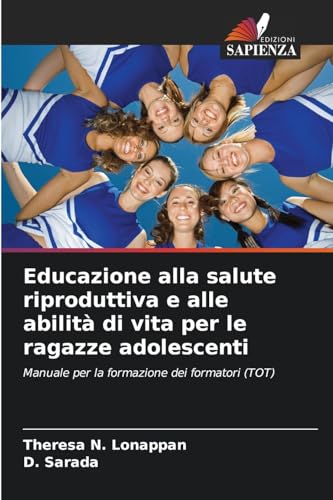 Educazione alla salute riproduttiva e alle abilità di vita per le ragazze adolescenti: Manuale per la formazione dei formatori (TOT) von Edizioni Sapienza