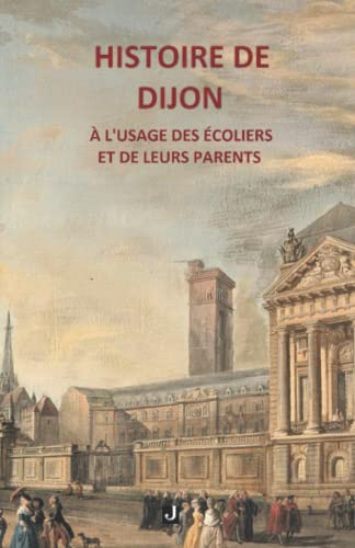 Histoire de Dijon à l'usage des écoliers et de leurs parents von Editions JALON