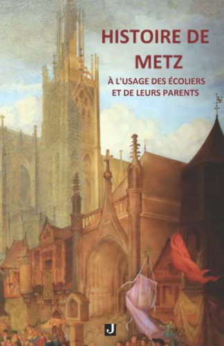 Histoire de Metz à l'usage des écoliers et de leurs parents von Editions JALON