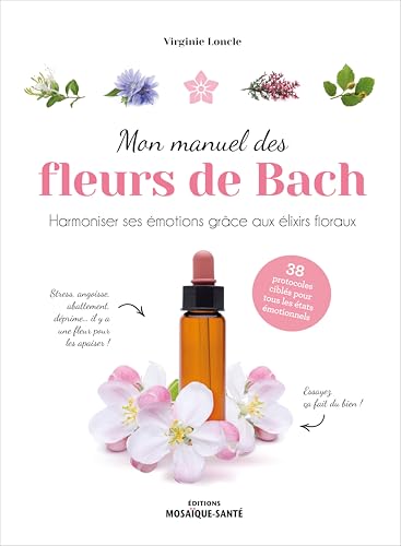 Mon manuel des fleurs de Bach: Harmoniser ses émotions grâce aux élixirs floraux Mon manuel des fleurs de Bach: Harmoniser ses émotions grâce aux élixirs floraux von MOSAIQUE SANTE