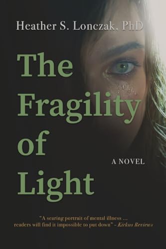 The Fragility of Light: A Young Woman's Descent into Madness and Fight for Recovery von Heather S Lonczak