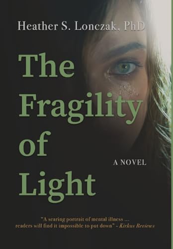 The Fragility of Light: A Young Woman's Descent into Madness and Fight for Recovery von Heather S Lonczak
