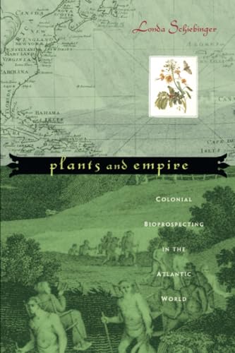 Plants and Empire: Colonial Bioprospecting in the Altantic World: Colonial Bioprospecting in the Atlantic World