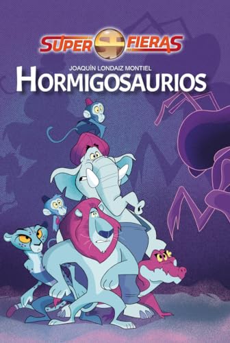 Hormigosaurios (Superfieras, Band 1) von Torbellino de Letras