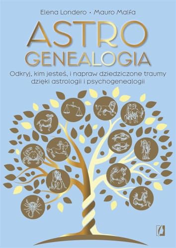 Astrogenealogia: Odkryj, kim jesteś, i napraw dziedziczone traumy dzięki astrologii i psychogenealogii von Wydawnictwo Kobiece