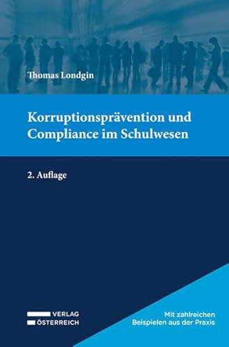 Korruptionsprävention und Compliance im Schulwesen Korruptionsprävention und Compliance im Schulwesen von Verlag Österreich