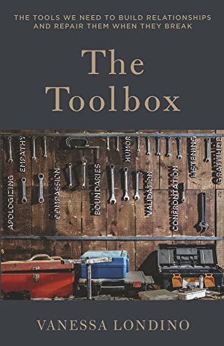 The Toolbox: The Tools We Need to Build Relationships and Repair Them When They Break von BookBaby