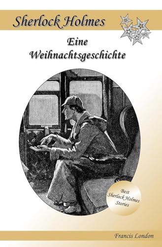 Eine Weihnachtsgeschichte: Ein Sherlock Holmes Abenteuer