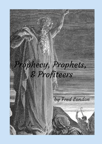 Prophecy, Prophets, & Profiteers