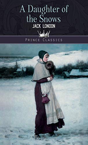 A Daughter of the Snows (Prince Classics)