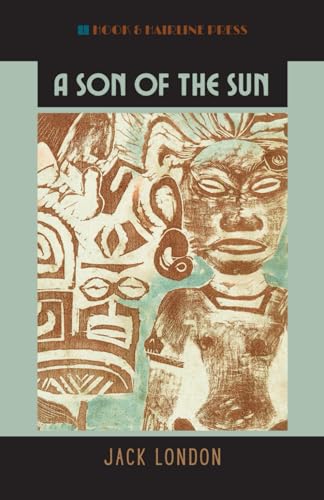 A Son of the Sun: The Adventures of Captain David Grief; Stories of the South Pacific