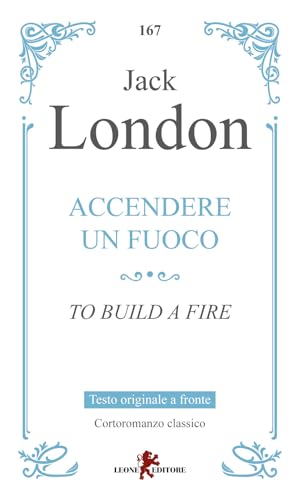 Accendere un fuoco-To build a fire. Testo inglese a fronte (Gemme) von Leone