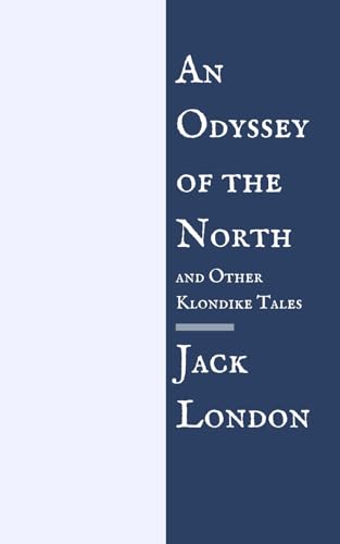 An Odyssey of the North & Other Klondike Tales