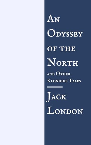 An Odyssey of the North & Other Klondike Tales An Odyssey of the North & Other Klondike Tales von Independently published
