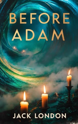 Before Adam: A Visionary Journey Into Humanity’s Primal Origins and the Mysteries of Evolution Before Adam: A Visionary Journey Into Humanity’s Primal Origins and the Mysteries of Evolution von Independently published