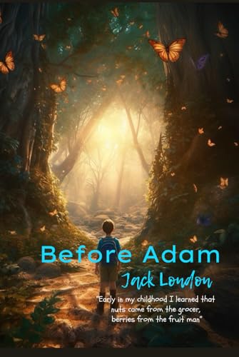 Before Adam: “Early in my childhood I learned that nuts came from the grocer, berries from the fruit man” Before Adam: “Early in my childhood I learned that nuts came from the grocer, berries from the fruit man” von Independently published