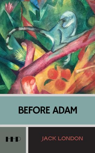 Before Adam: The 1907 Speculative Fiction Classic von Independently published