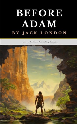 Before Adam: The Original 1907 Evolutionary Adventure Fiction Classic von Independently published