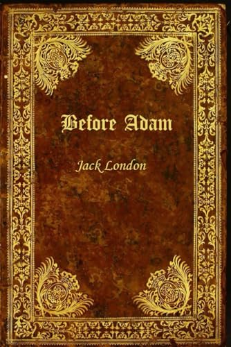 Before Adam: With original illustrations - annotated Before Adam: With original illustrations - annotated von Independently published