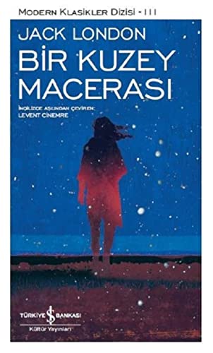 Bir Kuzey Macerasi: Modern Klasikler Serisi 3: Modern Klasikler Dizi 111 Bir Kuzey Macerasi: Modern Klasikler Serisi 3: Modern Klasikler Dizi 111