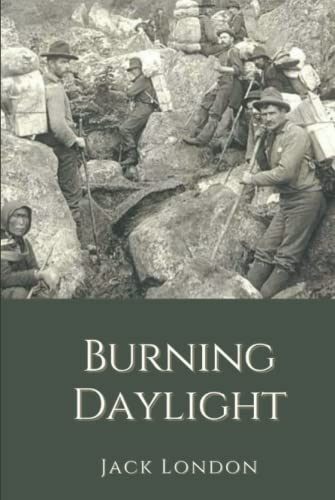 Burning Daylight: Original Classics and Annotated Burning Daylight: Original Classics and Annotated von Independently published
