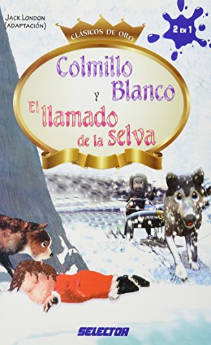 Colmillo Blanco y El llamado de la selva: 2 en 1 Colmillo Blanco y El llamado de la selva: 2 en 1