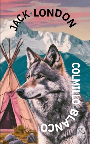 Colmillo Blanco: Nueva traducción al español (Clásicos en español, Band 42) von Rosetta Edu
